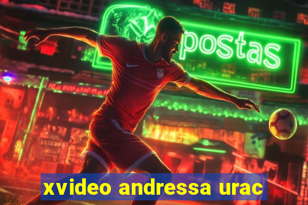 xvideo andressa urac